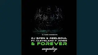 DJ Spen & Reelsoul - & Forever (ft Cleveland P. Jones) [DJ Spen & Reelsoul Original Mix]