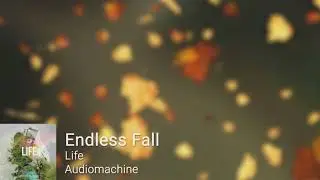 Audiomachine - Endless Fall (Life)