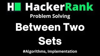 Between Two Sets HackerRank - Problem Solving solution with detailed explanation and C++ code