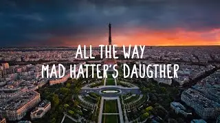 Mad Hatter's Daughter - All The Way (Lyrics)