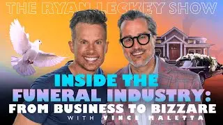 Inside the Funeral Industry: From Business to Bizarre / Vince Maletta | The Ryan Leckey Show | Ep.13