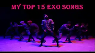 My Top 15 EXO Songs