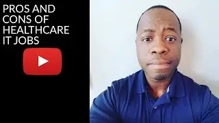 PROS AND CONS OF HEALTHCARE IT JOBS