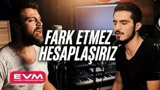 Uğurcan & Serkan Nişancı Farketmez Hesaplaşırız