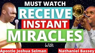 You Will Get Instant Miracles as you watch this | Apostle Joshua Selman x Nathaniel Bassey
