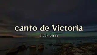 Canto de Victoria - Erick Porta (letra)