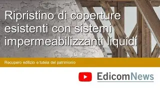 Ripristino di coperture esistenti con sistemi impermeabilizzanti liquidi