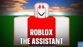 ROBLOX THE ASSISTANT IS INSANE