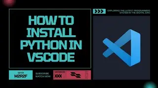 How To Install Python in VSCode | M2R2F