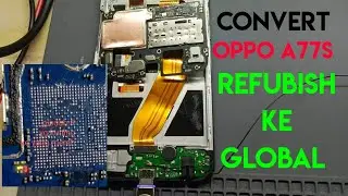 CARA CONVERT OPPO A77S DARI REFUBISH KE GLOBAL, BEBAS UPDATE