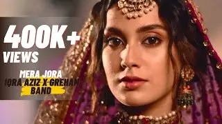 Mera Jora - Fahad Hussayn | Grehan Band - Zeb Bangash & IQRA AZIZ
