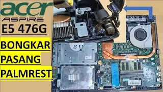 Acer E5 476G Ganti Palmrest berikut Keyboard, Video Full Bongkar Pasang Sendiri Laptop Acer 