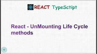 ReactJS Tutorial - 15 - Component Unmount Life Cycle Methods