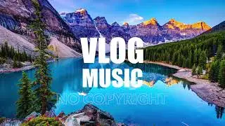 Best Vlog Background Music no Copyright Download 2019