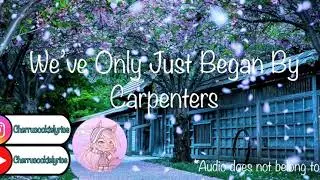 We’ve Only Just Began By Carpenters || 1 hour loop || Cherrucookielyrics