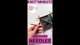 Knit*Minute -  Switching Needles
