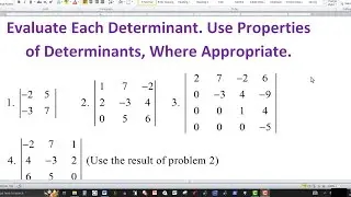 Evaluate Each Determinant and Use Properties of Determinants Where Appropriate