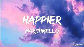 Marshmello, Bastille - Happier (Lyrics)