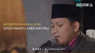 MTQ INTERNASIONAL DI IRAQ TAHUN 2024  |  USTADZ WAHYU ANDI SAPUTRA