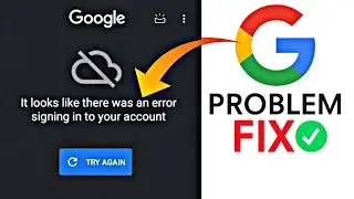 How to Fix it looks like there was an error signing into your account google error solve