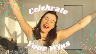 Learning to CELEBRATE Your Wins (Why Celebrating Small Wins is Important)