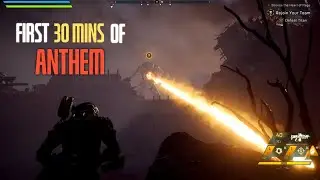 ANTHEM | FIRST 30 MINS*MINOR SPOILER'S*