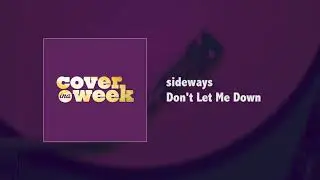 sideways - Don't Let Me Down