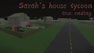 Sarah's house tycoon: true ending tutorial
