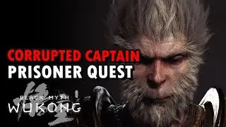 Black Myth Wukong Corrupted Captains - Prisoner Quest