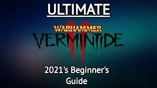 The ULTIMATE 2021 Vermintide 2 Beginner's Guide! [Feat. Wetmagic]
