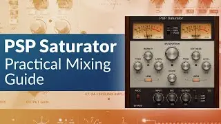 PSP Saturator | Practical Mixing Guide