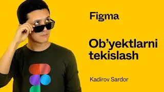 #08 - Obyektlarni tekislash | Figma | Veb dizayn darslari