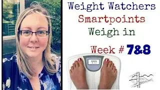 WEIGHT WATCHER SMARTPOINTS WEIGH IN #7 & 8| BORDER CITY LIVING