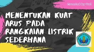 Menghitung Kuat Arus pada Rangkaian Listrik Sederhana.