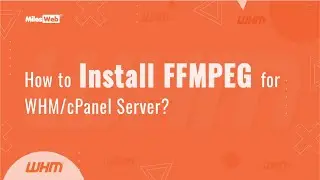 How to Install FFMPEG for WHM/cPanel Server? | MilesWeb