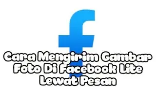 Cara Mengirim Gambar Foto Di Facebook Lite Lewat Pesan
