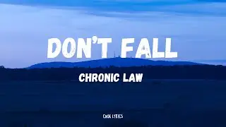 Chronic Law - Don't Fall (Lyrics)