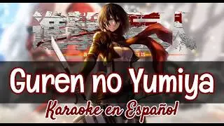 GUREN NO YUMIYA - SHINGEKI NO KYOJIN OP1 [KARAOKE EN ESPAÑOL/ALAN ROJAS]🌙