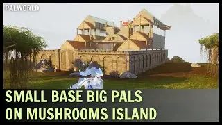 PALWORLD - SMALL Base For BIG Pals On Mushrooms Island! ALL IN ONE!