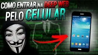 COMO ENTRAR NA DEEP WEB PELO CELULAR!
