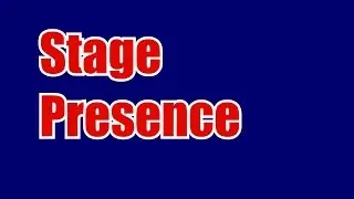 Stage Presence