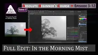 Absolute Beginner's Course Series 3: Episode 12: Full Edit: In The Morning Mist (Monochrome)