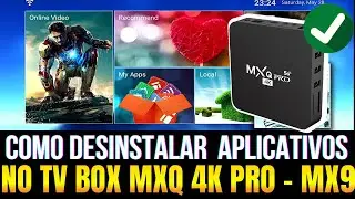 Como Desinstalar aplicativos no TV BOX MXQ PRO , MX9