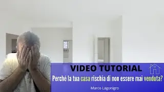 Perché la tua casa non si vende e rischia di non essere mai venduta?  Come evitarlo? Video tutorial