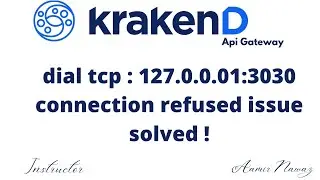06 - how to resolve krakenD dial tcp connection refused issue.
