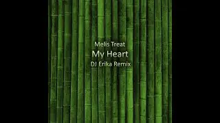 Melis Treat  - My Heart (DJ Erika Remix)