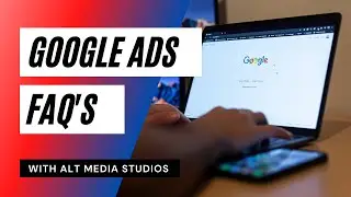 GOOGLE ADS FAQ'S | What to Expect with Alt Media Studios' Digital Marketing