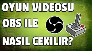 OBS OYUN VİDEOSU ÇEKME, NASIL KULLANILIR 1
