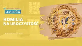 #Kazania_Niedzielne –  UROCZYSTOŚĆ WNIEBOWZIĘCIA NAJŚWIĘTSZEJ MARYI PANNY – Ks. prał. Jan Biedroń