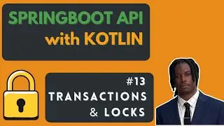 #13 Transactions and Locks - Kotlin Springboot API Tutorial
